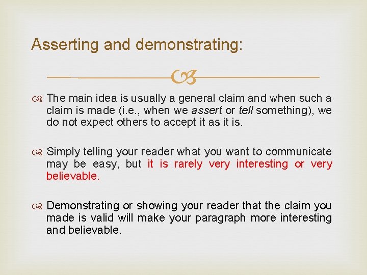 Asserting and demonstrating: The main idea is usually a general claim and when such