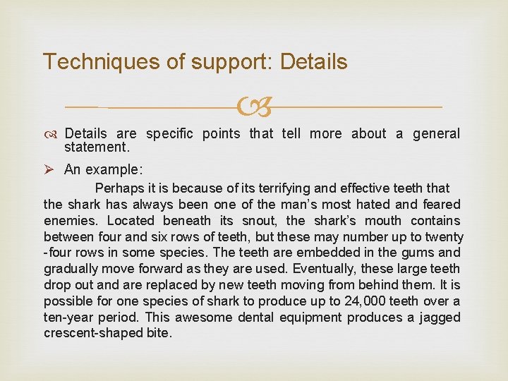 Techniques of support: Details are specific points that tell more about a general statement.