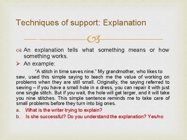 Techniques of support: Explanation An explanation tells what something means or how something works.