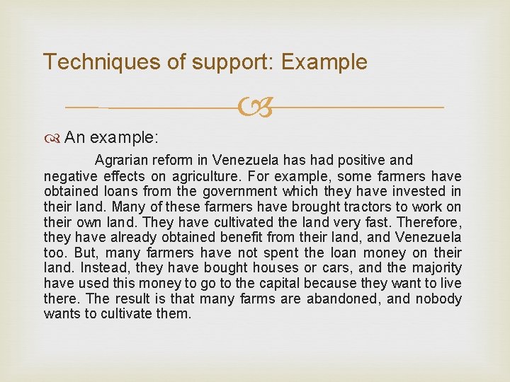 Techniques of support: Example An example: Agrarian reform in Venezuela has had positive and