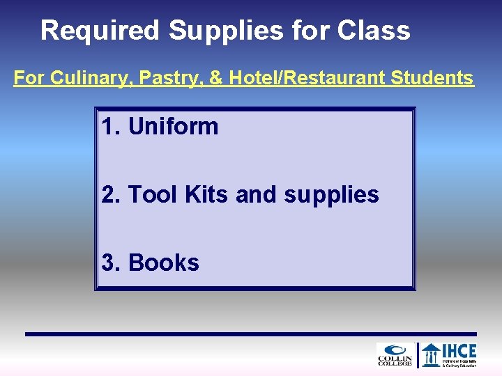 Required Supplies for Class For Culinary, Pastry, & Hotel/Restaurant Students 1. Uniform 2. Tool