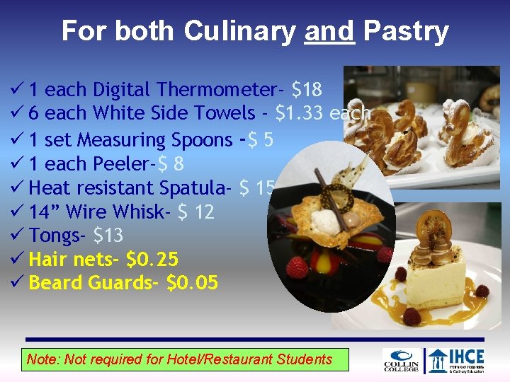For both Culinary and Pastry ü 1 each Digital Thermometer- $18 ü 6 each