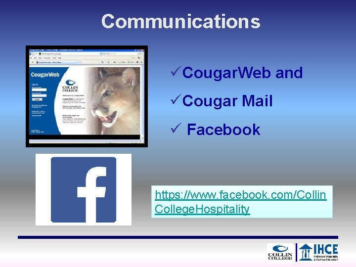 Communications üCougar. Web and üCougar Mail ü Facebook https: //www. facebook. com/Collin College. Hospitality