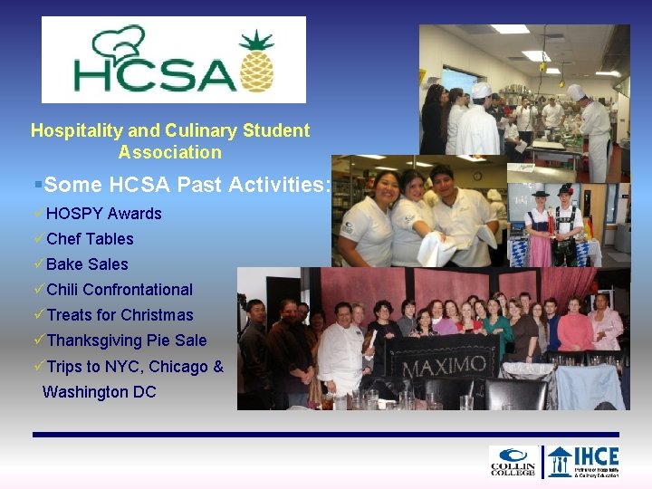 Hospitality and Culinary Student Association §Some HCSA Past Activities: üHOSPY Awards üChef Tables üBake