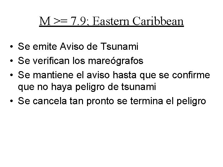 M >= 7. 9; Eastern Caribbean • Se emite Aviso de Tsunami • Se