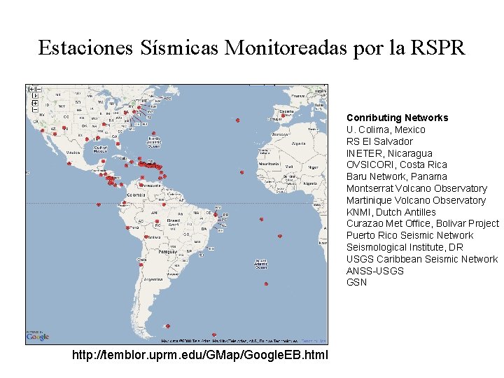 Estaciones Sísmicas Monitoreadas por la RSPR Conributing Networks U. Colima, Mexico RS El Salvador