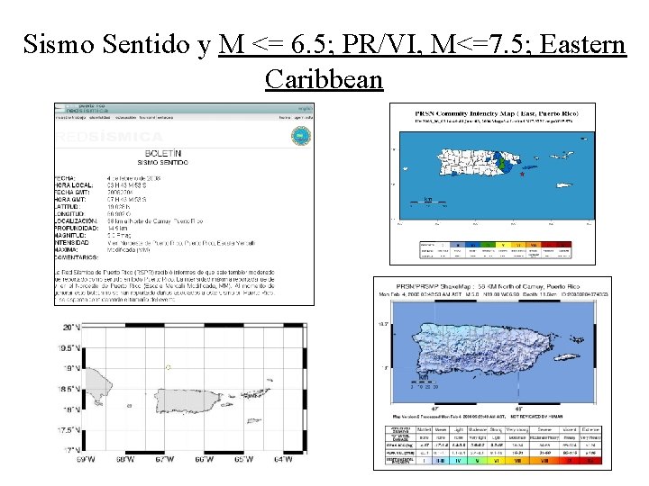 Sismo Sentido y M <= 6. 5; PR/VI, M<=7. 5; Eastern Caribbean 