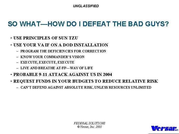 UNCLASSIFIED SO WHAT—HOW DO I DEFEAT THE BAD GUYS? • USE PRINCIPLES OF SUN