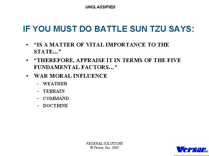 UNCLASSIFIED IF YOU MUST DO BATTLE SUN TZU SAYS: • “IS A MATTER OF