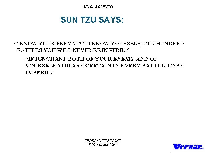 UNCLASSIFIED SUN TZU SAYS: • “KNOW YOUR ENEMY AND KNOW YOURSELF; IN A HUNDRED