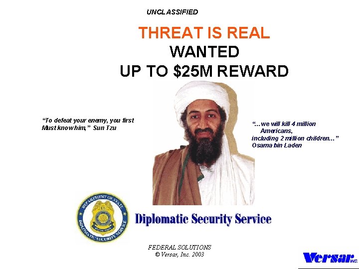 UNCLASSIFIED THREAT IS REAL WANTED UP TO $25 M REWARD “To defeat your enemy,
