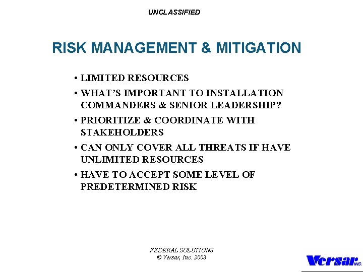 UNCLASSIFIED RISK MANAGEMENT & MITIGATION • LIMITED RESOURCES • WHAT’S IMPORTANT TO INSTALLATION COMMANDERS