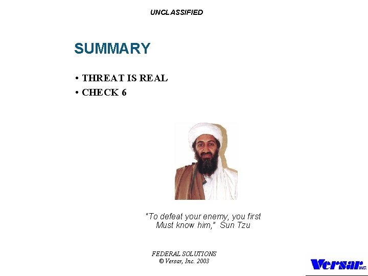 UNCLASSIFIED SUMMARY • THREAT IS REAL • CHECK 6 “To defeat your enemy, you