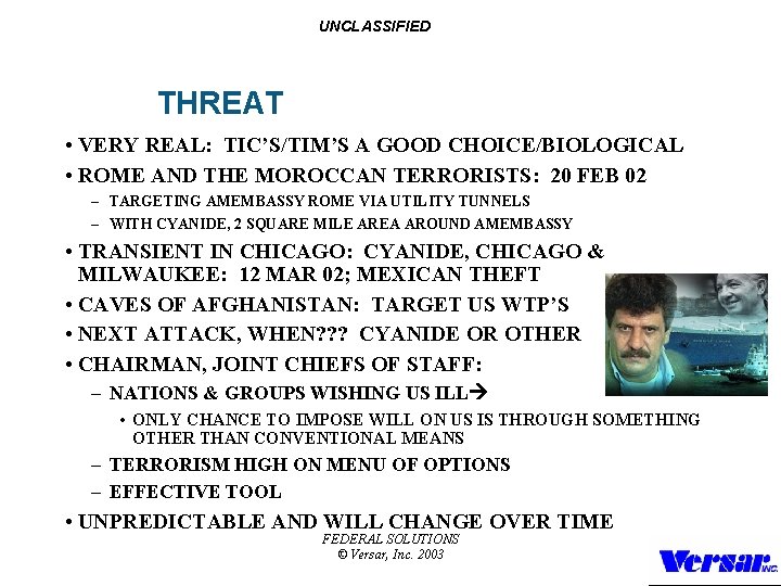 UNCLASSIFIED THREAT • VERY REAL: TIC’S/TIM’S A GOOD CHOICE/BIOLOGICAL • ROME AND THE MOROCCAN