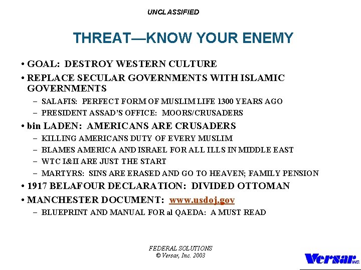 UNCLASSIFIED THREAT—KNOW YOUR ENEMY • GOAL: DESTROY WESTERN CULTURE • REPLACE SECULAR GOVERNMENTS WITH