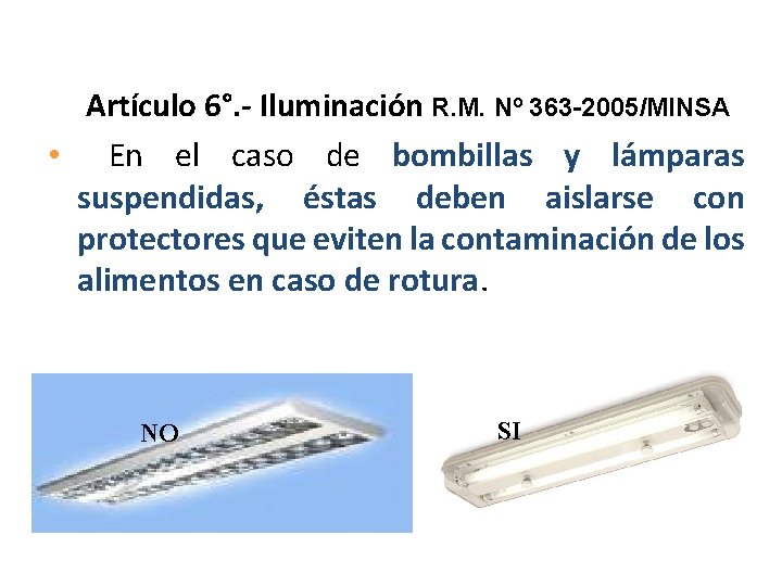 Artículo 6°. - Iluminación R. M. Nº 363 -2005/MINSA • En el caso de