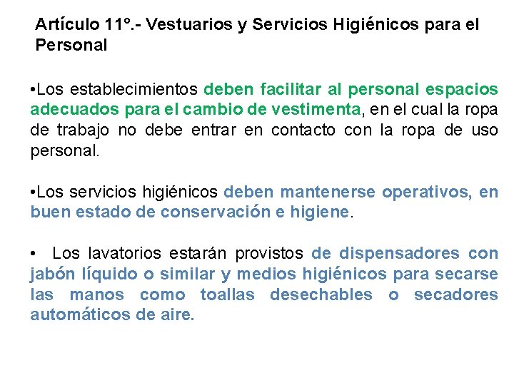 Artículo 11°. - Vestuarios y Servicios Higiénicos para el Personal • Los establecimientos deben