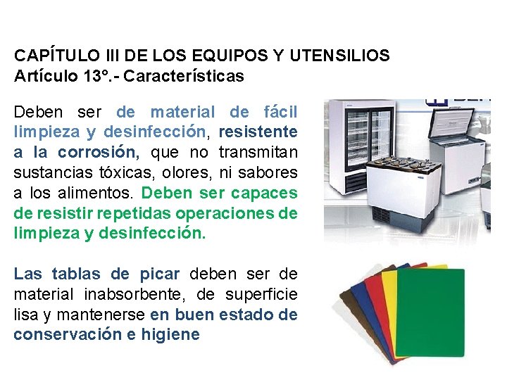 CAPÍTULO III DE LOS EQUIPOS Y UTENSILIOS Artículo 13°. - Características Deben ser de