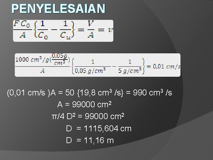 PENYELESAIAN (0, 01 cm/s )A = 50 {19, 8 cm 3 /s} = 990 PENYELESAIAN (0, 01 cm/s )A = 50 {19, 8 cm 3 /s} = 990