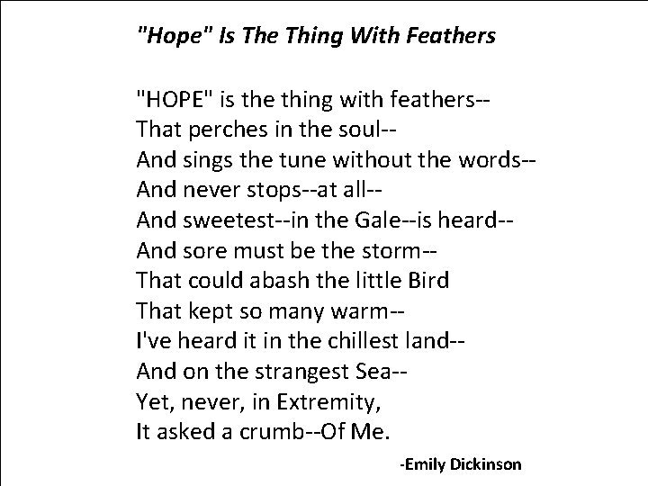 "Hope" Is The Thing With Feathers "HOPE" is the thing with feathers-That perches in