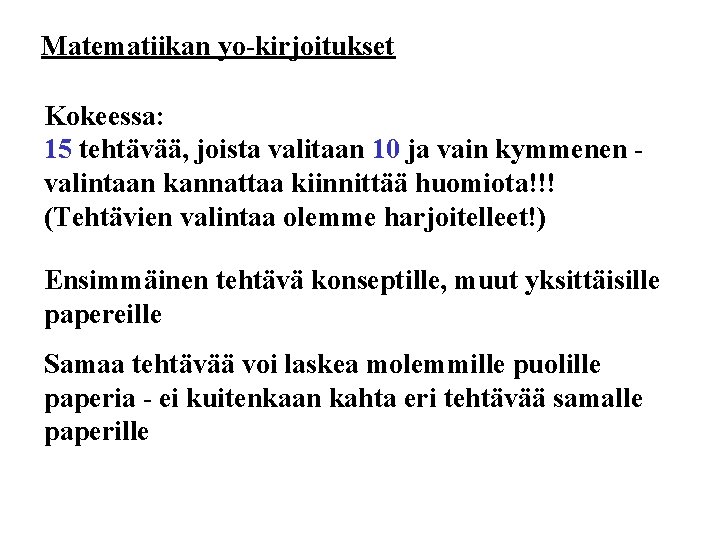 Matematiikan yo-kirjoitukset Kokeessa: 15 tehtävää, joista valitaan 10 ja vain kymmenen valintaan kannattaa kiinnittää