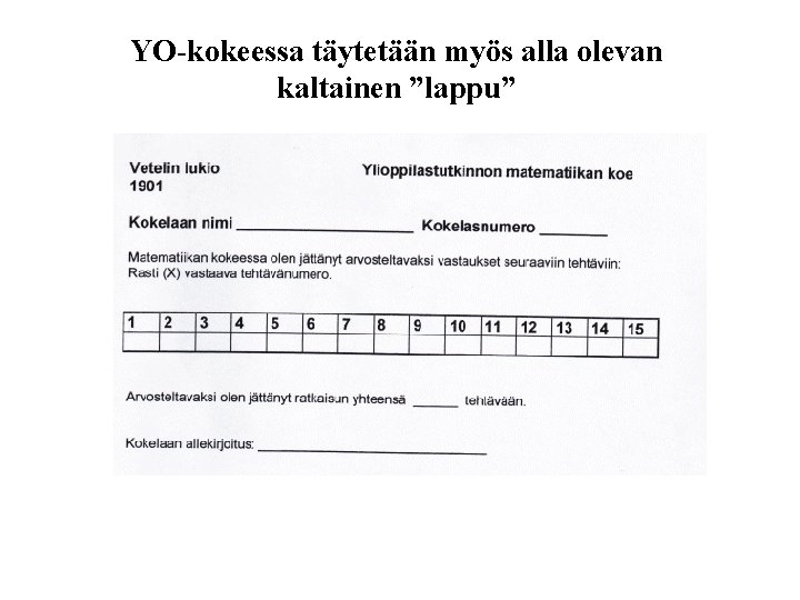 YO-kokeessa täytetään myös alla olevan kaltainen ”lappu” 