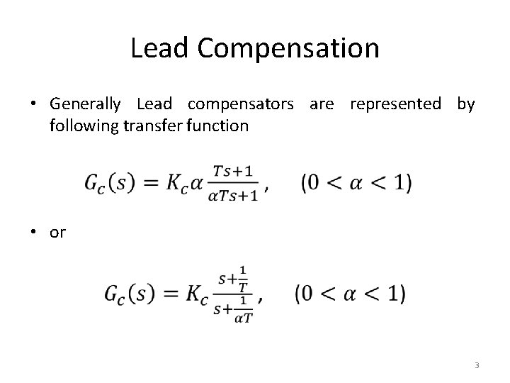 Lead Compensation • Generally Lead compensators are represented by following transfer function • or