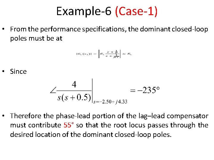 Example-6 (Case-1) • From the performance specifications, the dominant closed-loop poles must be at