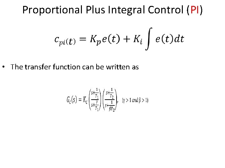 Proportional Plus Integral Control (PI) • The transfer function can be written as 51