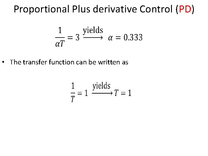 Proportional Plus derivative Control (PD) • The transfer function can be written as 53