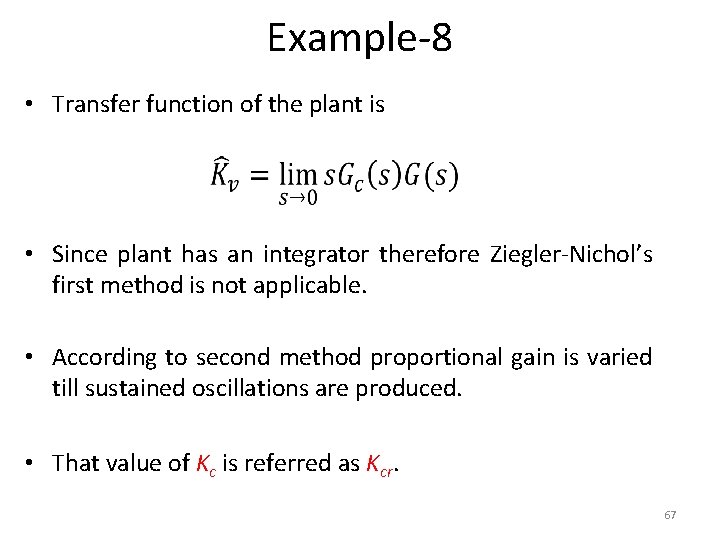 Example-8 • Transfer function of the plant is • Since plant has an integrator