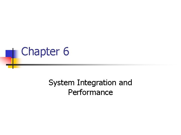 Chapter 6 System Integration and Performance 