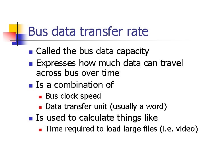 Bus data transfer rate n n n Called the bus data capacity Expresses how