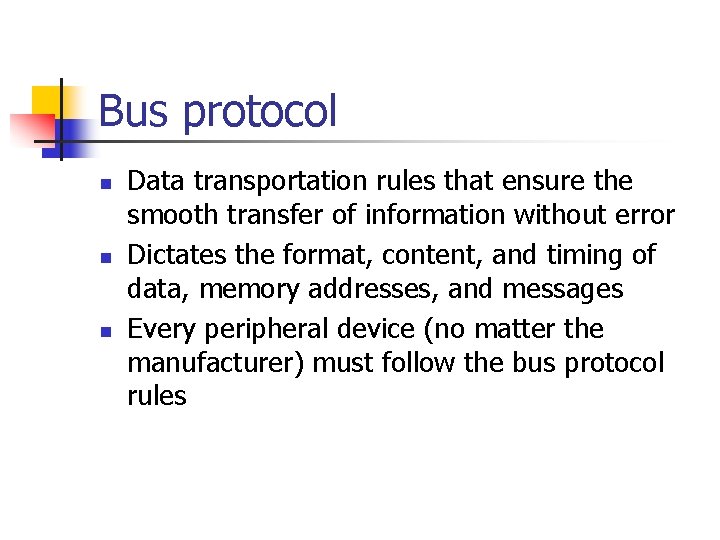 Bus protocol n n n Data transportation rules that ensure the smooth transfer of