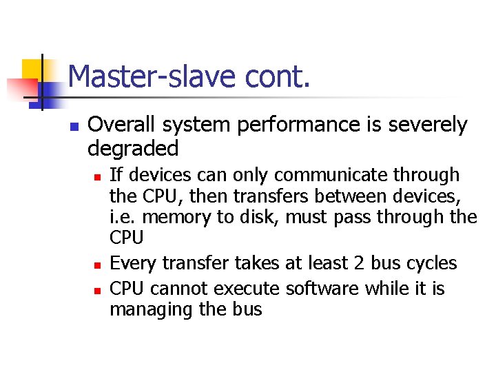 Master-slave cont. n Overall system performance is severely degraded n n n If devices