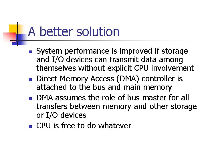 A better solution n n System performance is improved if storage and I/O devices