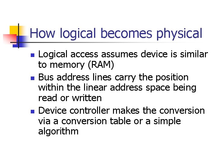 How logical becomes physical n n n Logical access assumes device is similar to