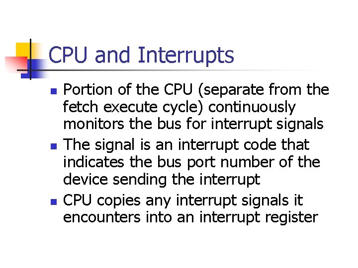 CPU and Interrupts n n n Portion of the CPU (separate from the fetch