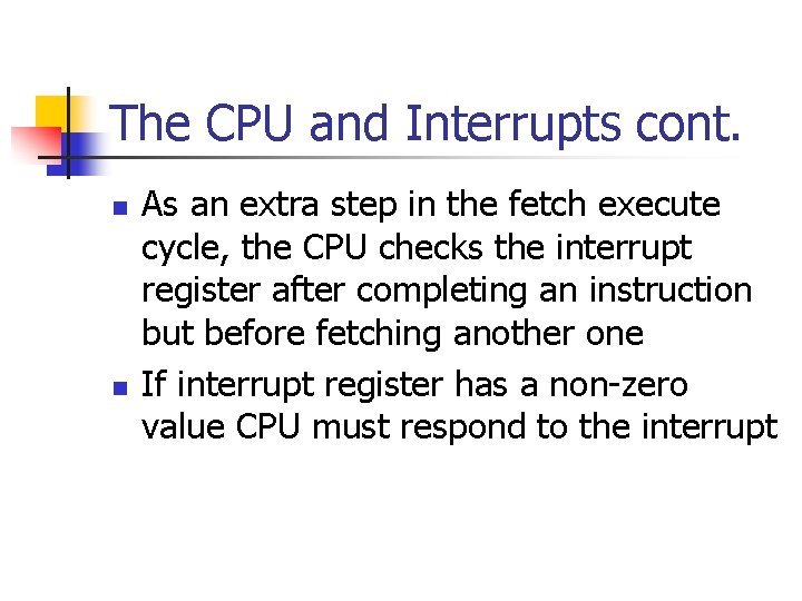 The CPU and Interrupts cont. n n As an extra step in the fetch