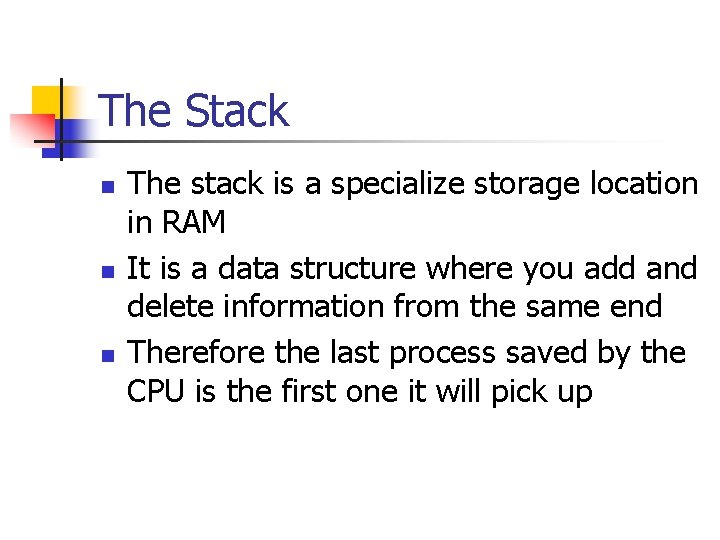 The Stack n n n The stack is a specialize storage location in RAM