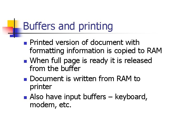 Buffers and printing n n Printed version of document with formatting information is copied