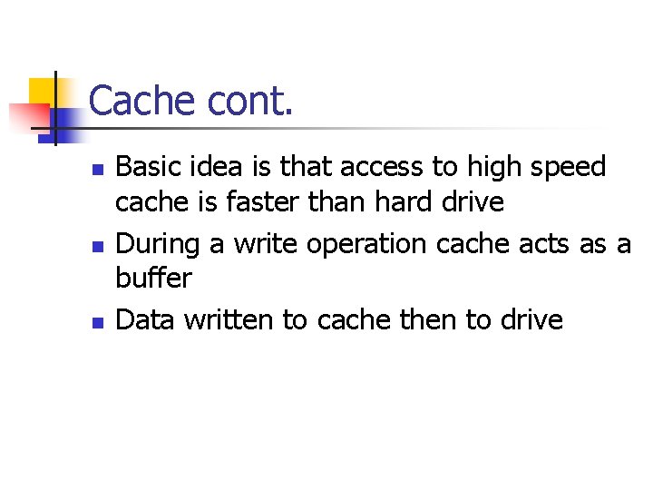 Cache cont. n n n Basic idea is that access to high speed cache