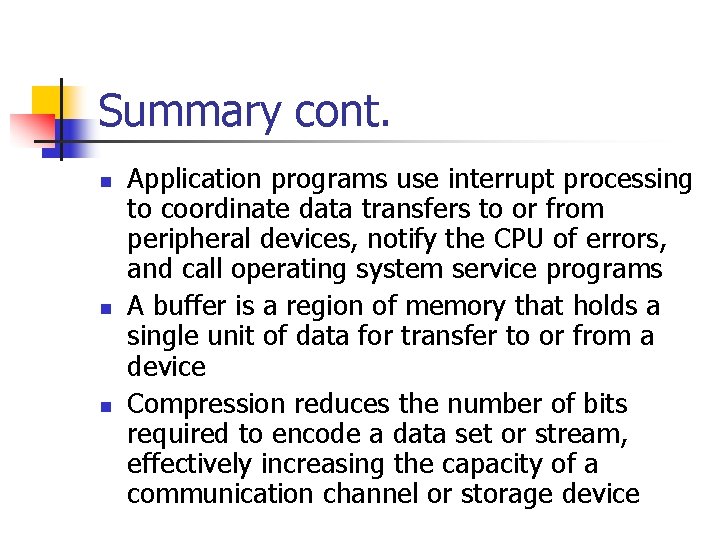 Summary cont. n n n Application programs use interrupt processing to coordinate data transfers