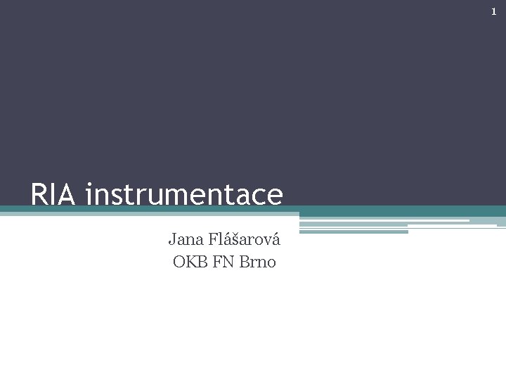 1 RIA instrumentace Jana Flášarová OKB FN Brno 
