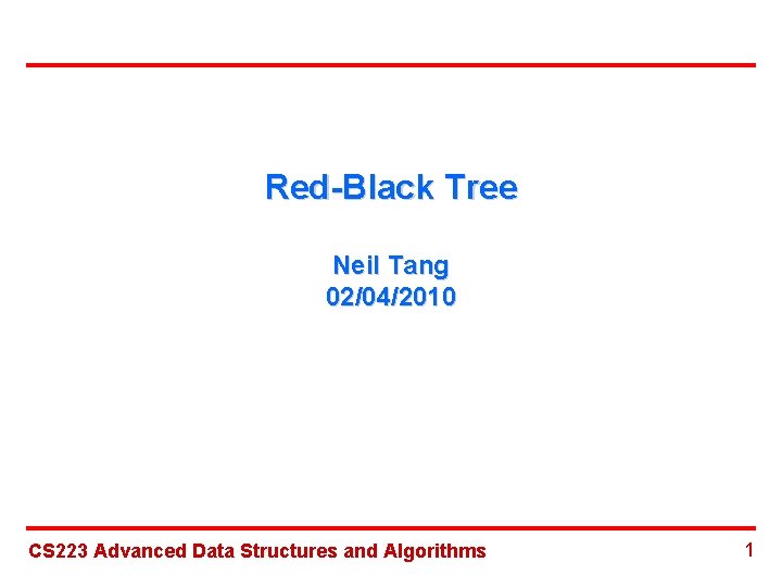 Red-Black Tree Neil Tang 02/04/2010 CS 223 Advanced Data Structures and Algorithms 1 