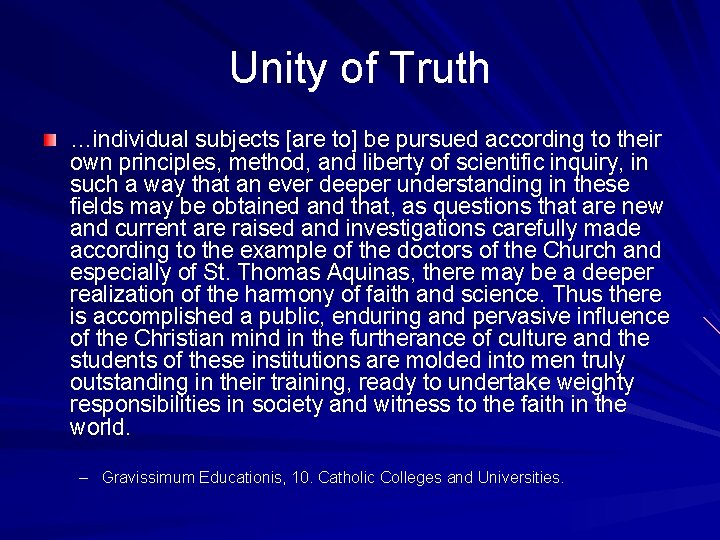 Unity of Truth …individual subjects [are to] be pursued according to their own principles,