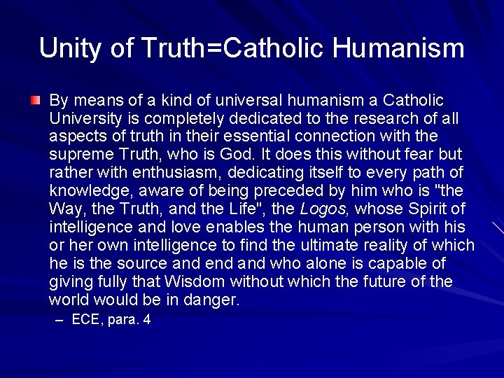 Unity of Truth=Catholic Humanism By means of a kind of universal humanism a Catholic