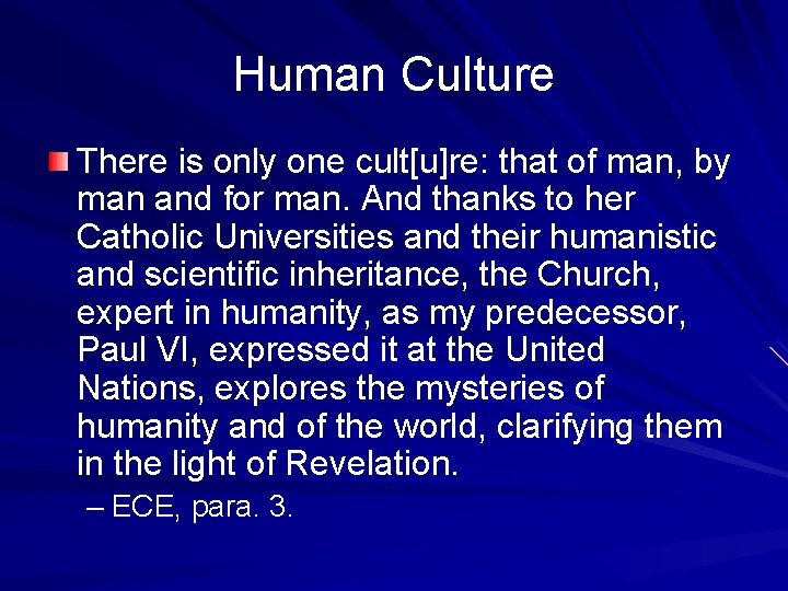 Human Culture There is only one cult[u]re: that of man, by man and for