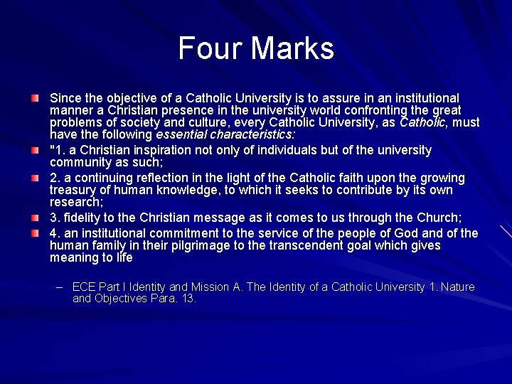 Four Marks Since the objective of a Catholic University is to assure in an