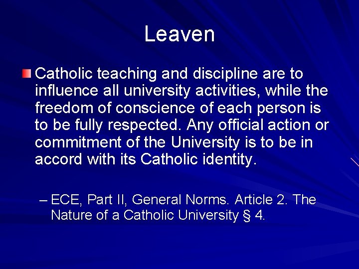 Leaven Catholic teaching and discipline are to influence all university activities, while the freedom